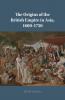 The Origins of the British Empire in Asia 1600-1750