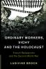 Ordinary Workers Vichy and the Holocaust