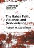 The Bahá'í Faith Violence and Non-Violence