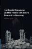 Antifascist Humanism and the Politics of Cultural Renewal in Germany