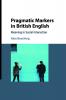 Pragmatic Markers in British English