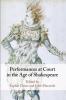 Performances at Court in the Age of Shakespeare