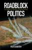 Roadblock Politics