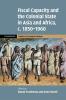Fiscal Capacity and the Colonial State in Asia and Africa c. 1850-1960