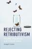 Rejecting Retributivism