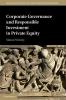 Corporate Governance and Responsible Investment in Private Equity