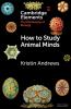 How to Study Animal Minds