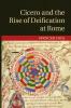 Cicero and the Rise of Deification at Rome