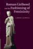 Roman Girlhood and the Fashioning of Femininity