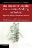The Failure of Popular Constitution Making in Turkey