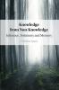 Knowledge from Non-Knowledge