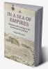 In a Sea of Empires