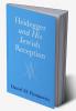 Heidegger and His Jewish Reception