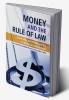 Money and the Rule of Law