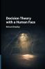 Decision Theory with a Human Face