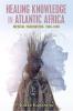 Healing Knowledge in Atlantic Africa