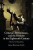 Criticism Performance and the Passions in the Eighteenth Century