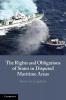 The Rights and Obligations of States in Disputed Maritime Areas