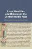 Lives Identities and Histories in the Central Middle Ages