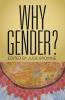 Why Gender?