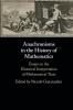 Anachronisms in the History of Mathematics