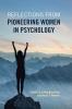 Reflections from Pioneering Women in Psychology