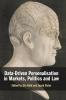 Data-Driven Personalisation in Markets Politics and Law
