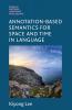Annotation-Based Semantics for Space and Time in Language