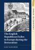 The English Republican Exiles in Europe during the Restoration