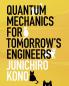 Quantum Mechanics for Tomorrow's Engineers