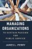 Managing Organizations to Sustain Passion for Public Service