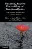 Resilience Adaptive Peacebuilding and Transitional Justice