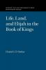 Life Land and Elijah in the Book of Kings