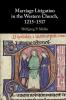 Marriage Litigation in the Western Church 1215?1517
