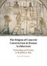 The Origins of Concrete Construction in Roman Architecture