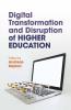 Digital Transformation and Disruption of Higher Education
