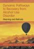 Dynamic Pathways to Recovery from Alcohol Use Disorder