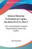 Selecta Historiae Ecclesiasticae Capita Seculum IX Et X Part 2: Et In Loca Ejusdem Insignia Dissertationes Historicae (1681)