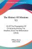 The History of Missions: Or of the Propagation of Christianity Among the Heathen Since the Reformation: Or Of The Propagation Of Christianity Among The Heathen Since The Reformation (1816): 2
