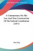 A Commentary on the Law and True Construction of the Federal Constitution