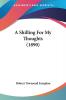 A Shilling For My Thoughts (1890)