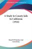 A Study In County Jails In California (1916)