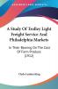A Study Of Trolley Light Freight Service And Philadelphia Markets