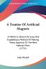 A Treatise Of Artificial Magnets