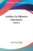 Artillery In Offensive Operations (1917)