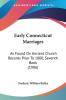 Early Connecticut Marriages