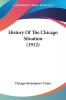 History Of The Chicago Situation (1912)