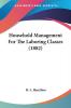 Household Management For The Laboring Classes (1882)