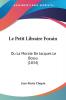 Le Petit Libraire Forain: Ou La Morale De Jacques Le Bossu (1834) est un roman �����crit par Jean-Marie Chopin. L'histoire se d�����roule dans un petit village fran�����ais o����� un libraire ambulant, Jacques Le Bossu, arrive pour vendre des livres. Le personnage principal est un jeune gar�����on nomm����� Pierre qui devient ami avec Jacques. Au fil de l'histoire, Jacques raconte des histoires et des fables pour enseigner des le�����ons de vie importantes ������ Pierre et aux autres villageois. Le livre explore des th�����mes tels que la morale, la sagesse et l'�����ducation. Le Petit Libraire Forain: Ou La Morale De Jacques Le Bossu est un livre classique de la litt�����rature fran�����aise qui est toujours appr�����ci����� aujourd'hui pour sa sagesse et son charme intemporel.This Book Is In French.This scarce antiquarian book is a facsimile reprint of the old original and may contain some imperfections such as library marks and notations. Because we believe this work is culturally important, we have made it available as part of our commitment for protecting, preserving, and promoting the world's literature in affordable, high quality, modern editions, that are true to their original work.