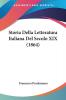 Storia Della Letteratura Italiana Del Secolo XIX (1864)